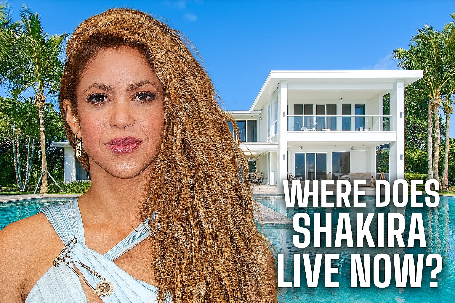 Where Does Shakira Live Now? Inside Her Miami Waterfront Mansion