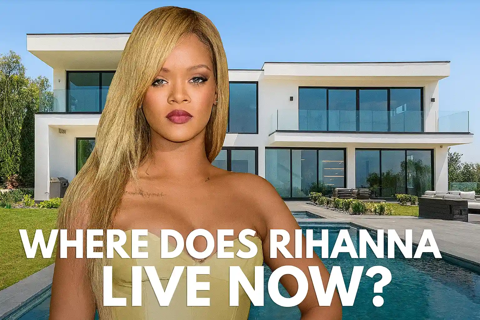 Where Does Rihanna Live Now? Inside Her Beverly Hills Mansion