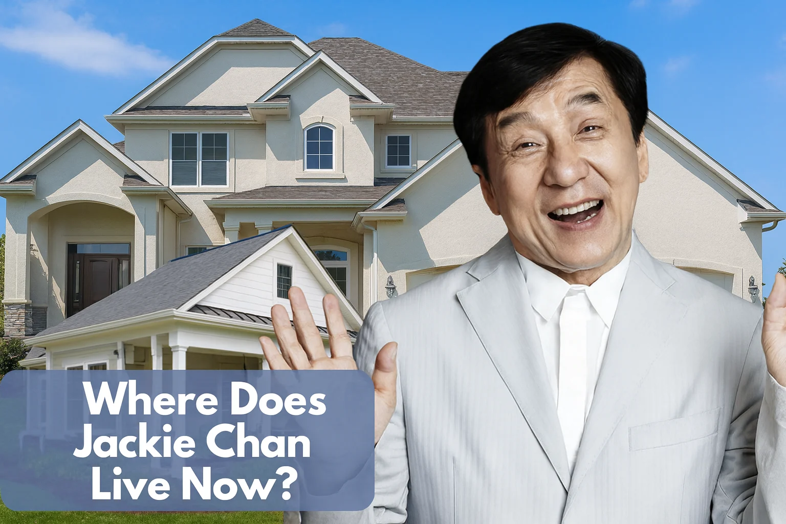 Where Does Jackie Chan Live Now? Inside His Homes & Lifestyle