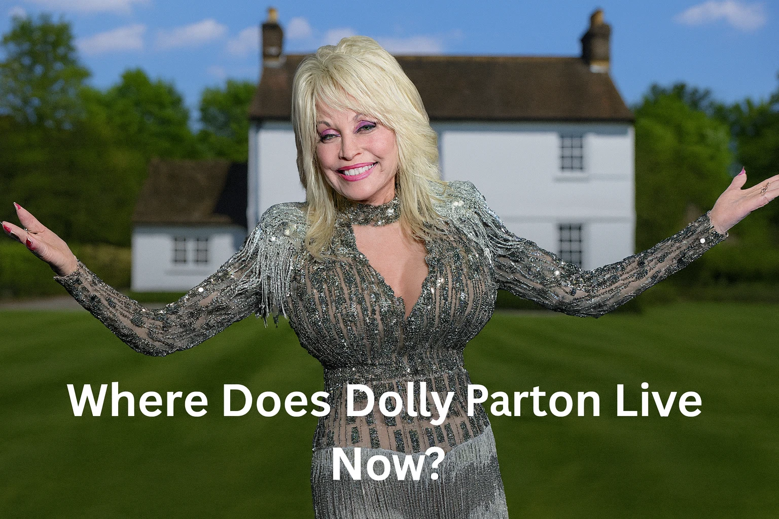 Where Does Dolly Parton Live Now? Inside Her Tennessee Home (2025)