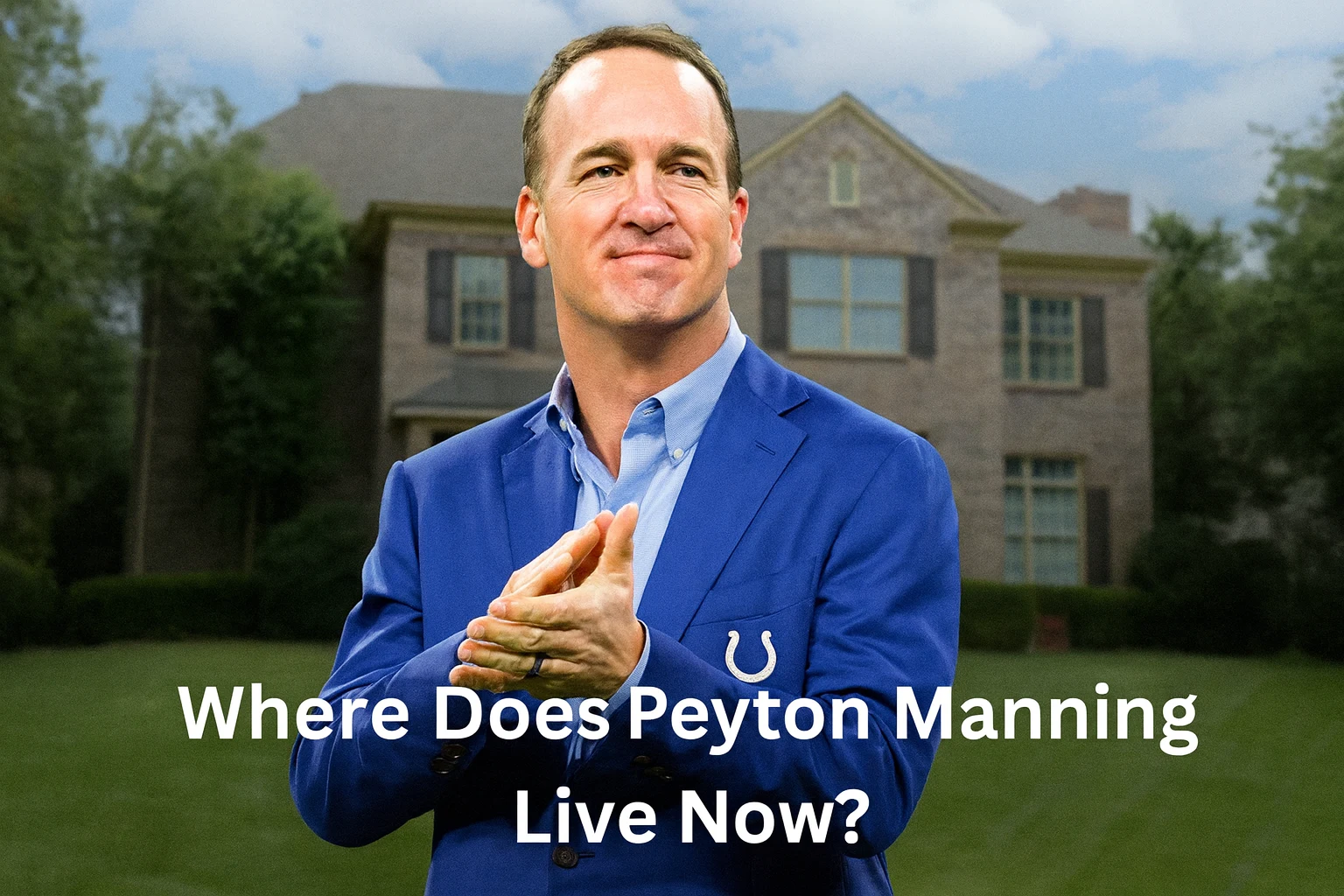 Where Does Peyton Manning Live Now? Inside His Cherry Hills Village Homes (2025)